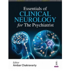 Essentials of Clinical Neurology for The Psychiatrist:1st Edition 2024 By Ambar Chakravarty