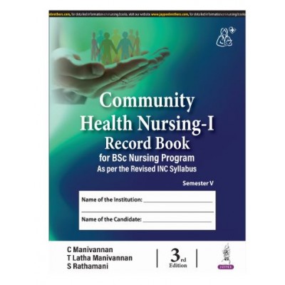 Community Health Nursing-I Record Book for BSc Nursing Program;3rd Edition 2024 By C Manivannan, T Latha Manivannan & S Rathamani