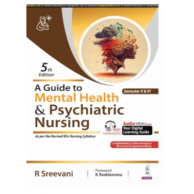 A Guide to Mental Health and Psychiatric Nursing;5th Edition 2024 By R Sreevani