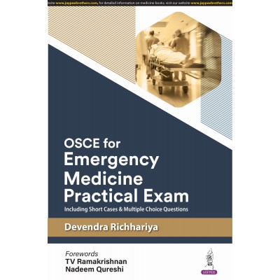 OSCE for Emergency Medicine Practical Exam: Including Short Cases & Multiple Choice Questions:1st Edition 2024 By Devendra Richhariya