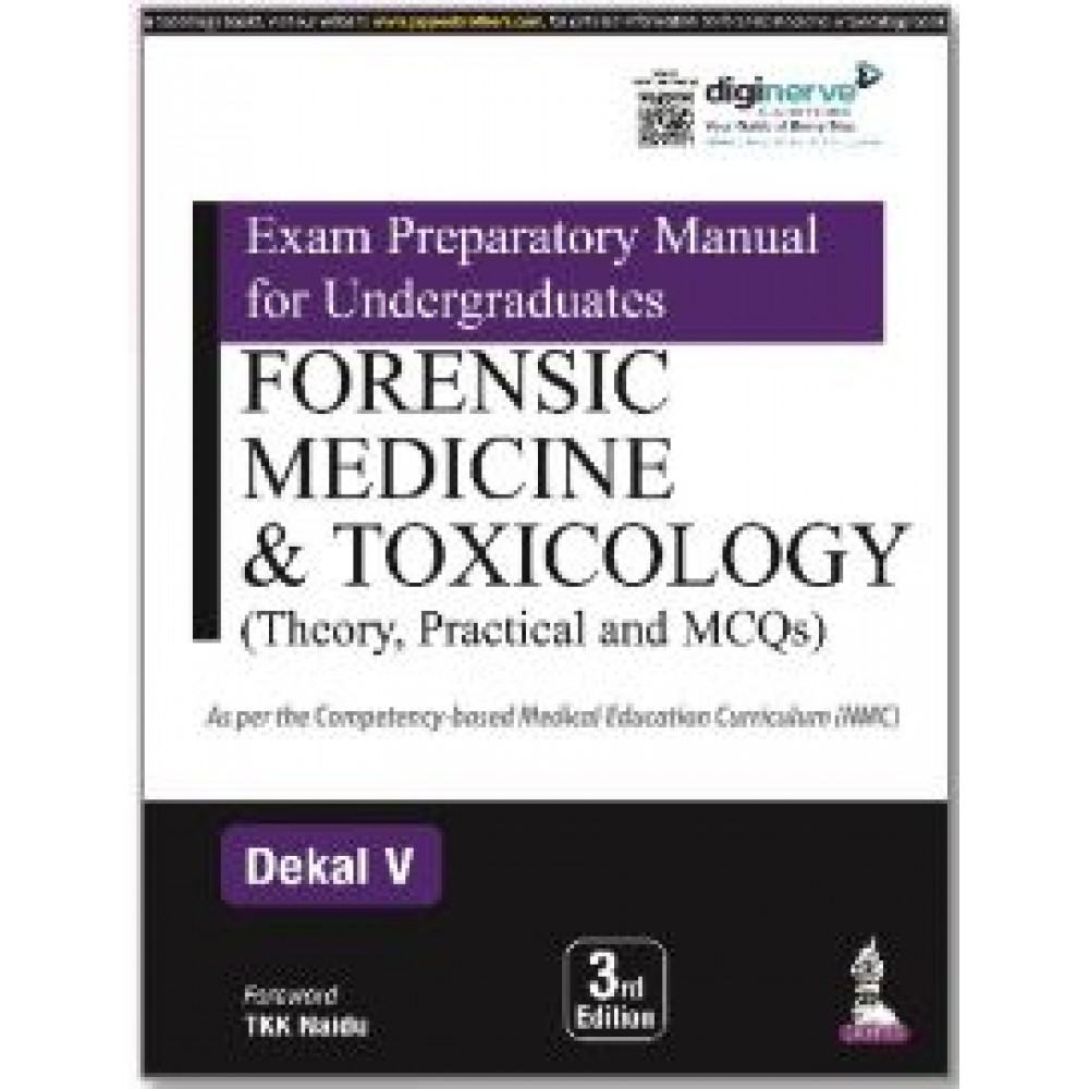 Exam Preparatory Manual for Undergraduates Forensic Medicine & Toxicology (Theory, Practical and MCQs):3rd Edition 2024 By Dekal V