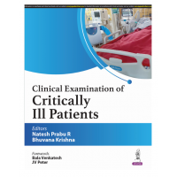 Clinical Examination of Critically Ill Patients;1st Edition 2025 by Natesh Prabu R & Bhuvana Krishna