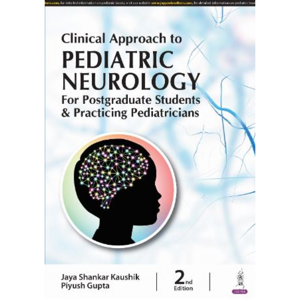 Clinical Approach To Pediatric Neurology;2nd Edition 2024 by Piyush Gupta, Jaya Shankar Kaushik