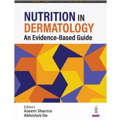 Nutrition in Dermatology: An Evidence-Based Guide:1st Edition 2024 By Aseem Sharma & Abhishek De