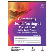 Community Health Nursing-II Record Book for BSc Nursing Program;3rd Edition 2024 by C Manivannan, T Latha Manivannan & S Rathamani