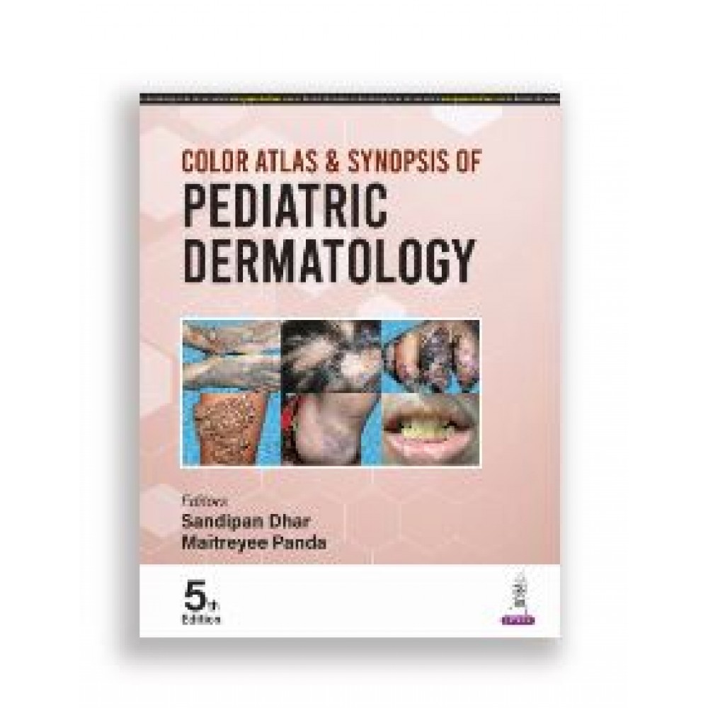 Color Atlas & Synopsis of Pediatric Dermatology;5th Edition 2025 by Sandipan dhar & Maitreyee Panda