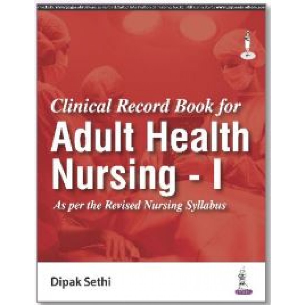 Clinical Record Book for Adult Health Nursing - I: 1st Edition 2024 By Dipak Sethi