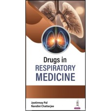Drugs in Respiratory Medicine:1st Edition 2024 By Jyotirmoy Pal & Nandini Chatterjee