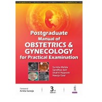 Postgraduate Manual of Obstetrics and Gynecology for Practical Examination;3rd Edition 2024 by Sumita Mehta, Sandhya Jain & Shalini Rajaram