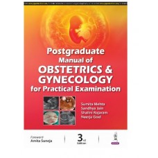 Postgraduate Manual of Obstetrics and Gynecology for Practical Examination;3rd Edition 2024 by Sumita Mehta, Sandhya Jain & Shalini Rajaram