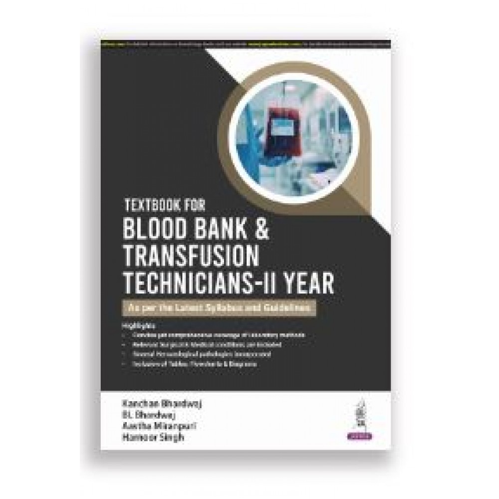 Textbook for Blood Bank and Transfusion Technicians-II Year;1st Edition 2025 by Kanchan Bhardwaj & BL Bhardwaj