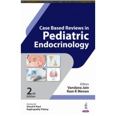 Case Based Reviews in Pediatric Endocrinology:2nd Edition 2024 By VANDANA JAIN & RAM K MENON