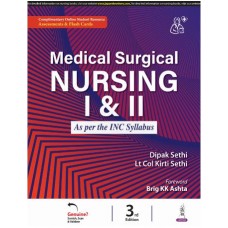 Medical Surgical Nursing 1 & II (As Per The INC Syllabus):3rd Edition 2025 By Dipak Sethi & Lt. Col.kriti Sethi