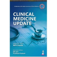 Clinical Medicine Update:1st Edition 2025 By Dg Jain & prashant Prakash & Mps Chawla