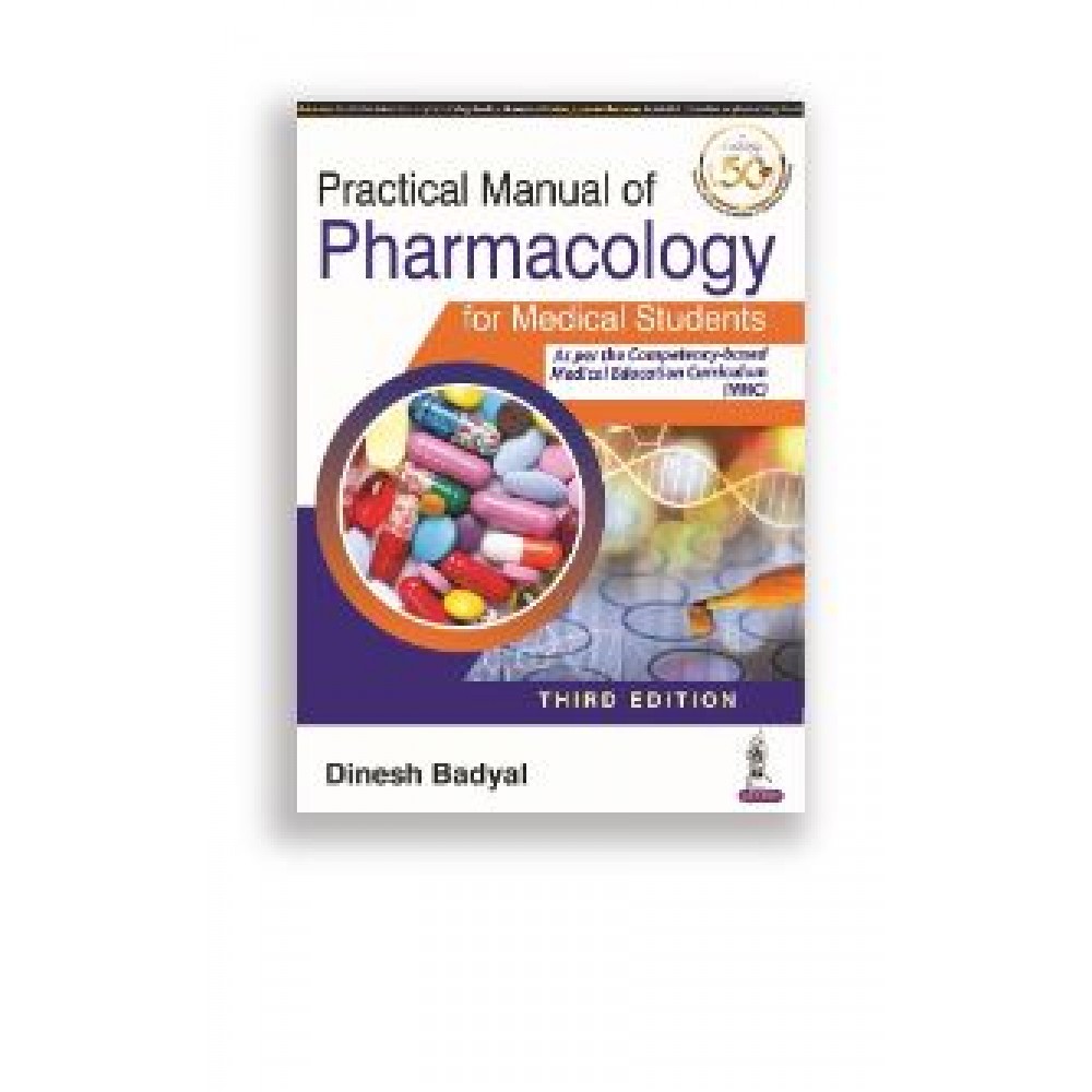 Practical Manual of Pharmacology for Medical Students;3rd Edition 2021 By Dinesh Badyal