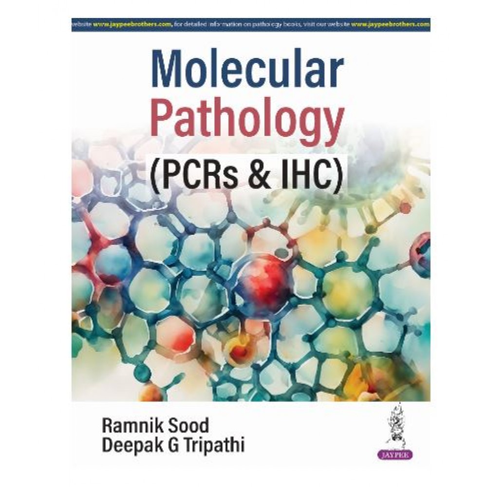 Molecular Pathology (PCRs & IHC);1st edition 2024 by Ramnik Sood & Deepak Tripathi