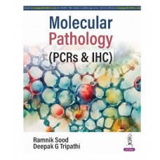 Molecular Pathology (PCRs & IHC);1st edition 2024 by Ramnik Sood & Deepak Tripathi