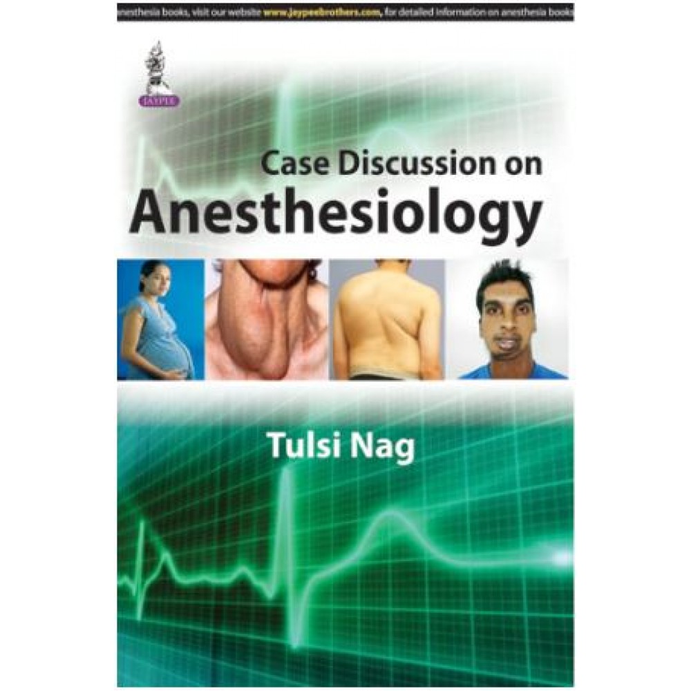 Case Discussion on Anesthesiology:1st Edition 2025 By Tulsi Nag 