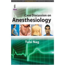 Case Discussion on Anesthesiology:1st Edition 2025 By Tulsi Nag 