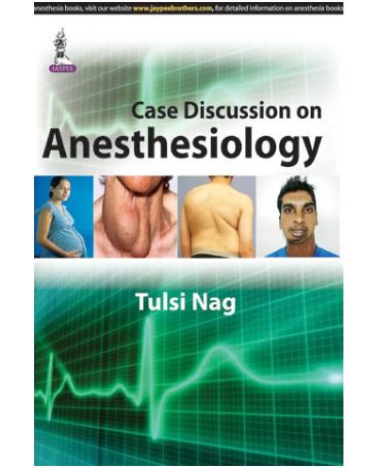 Case Discussion on Anesthesiology:1st Edition 2025 By Tulsi Nag 