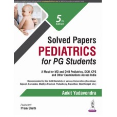 Solved Papers Pediatrics for PG Students:5th Edition 2025 By Ankit Yadavendra