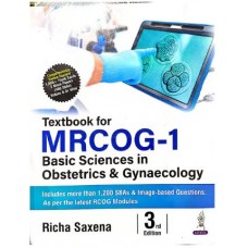 Textbook For Mrcog-1 Basic Sciences In Obstetrics & Gynaecology: 3rd Edition 2025 By Richa Saxena