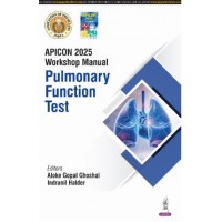 APICON 2025 Workshop Manual Pulmonary Function Test:1st Edition 2025 By Aloke Gopal Ghoshal & indranil Haldar