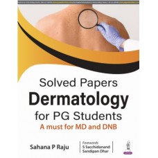 Solved Papers Dermatology for PG Students (A must for MD and DNB):1st Edition 2025 By Sahana P Raju