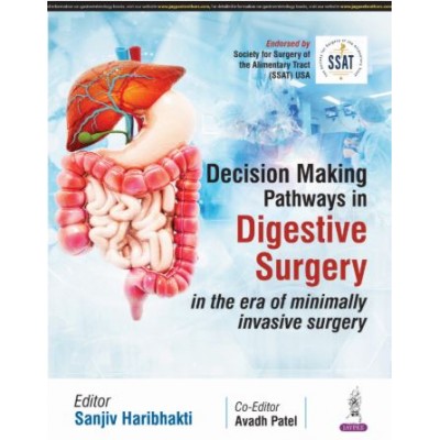 Decision Making Pathways in DIGESTIVE SURGERY (in the era of minimally invasive surgery):1st Edition 2025 By Sanjiv Haribhakti & Avadh Patel 