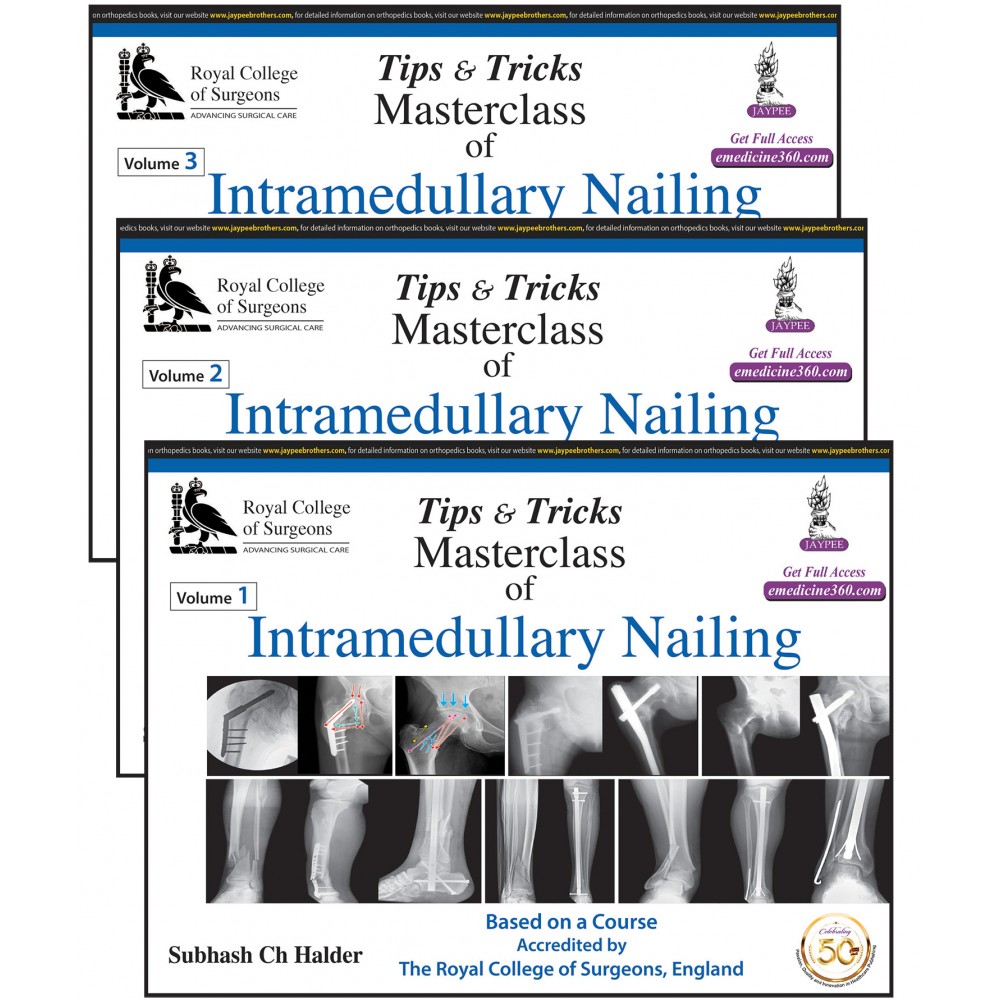 Tips & Tricks Masterclass of Intramedullary Nailing (3 Volumes);1st Edition 2020 By Subhash Ch Halder