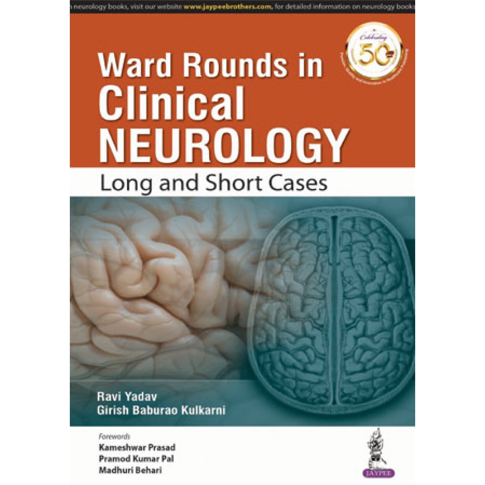 Ward Rounds in Clinical Neurology Long and Short Cases;1st Edition 2019 By Ravi Yadav Girish & Baburao Kulkarni