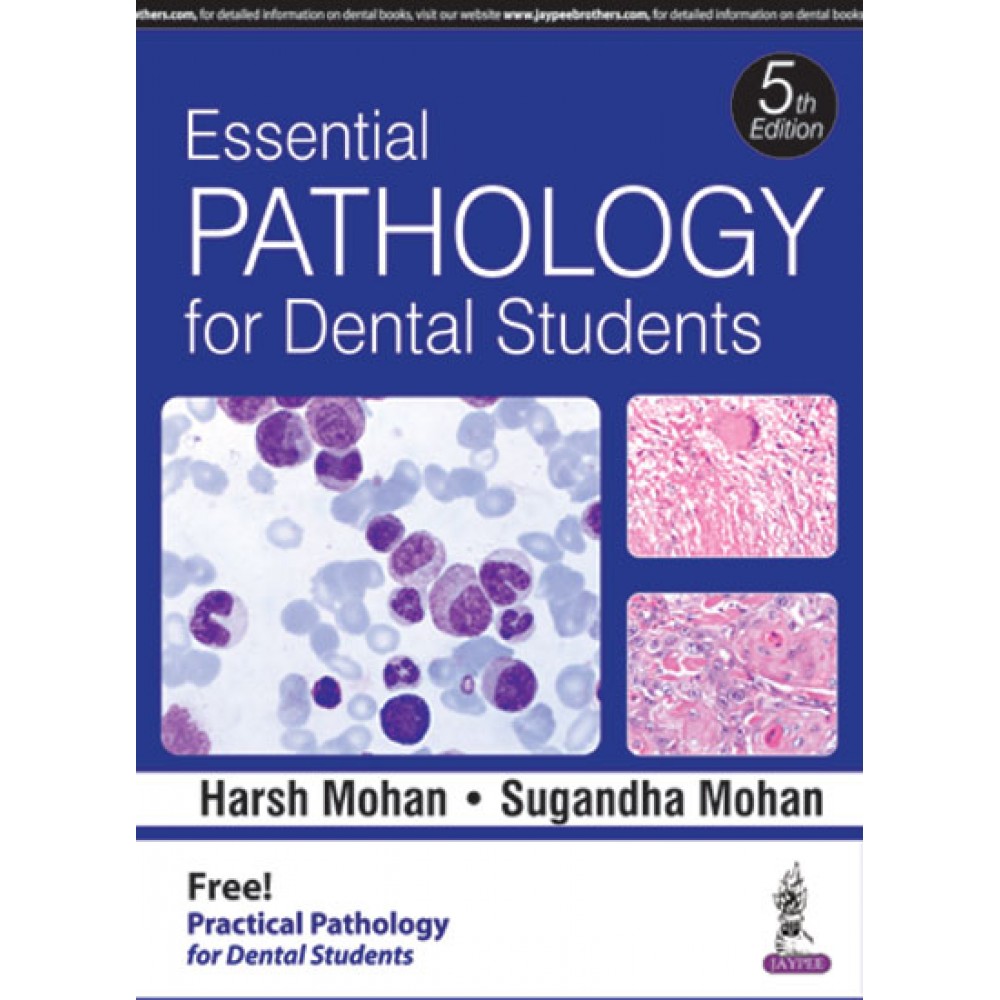 Essential Pathology for Dental Students;5th Edition 2017 By Sugandha Mohan, Harsh Mohan