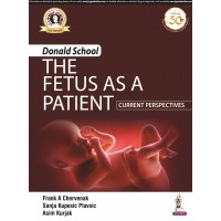 Donald School The Fatus As A Patient Current Perspectives;1st Edition 2020 By Frank A Chervenak & Sanja Kupesic Plavsic