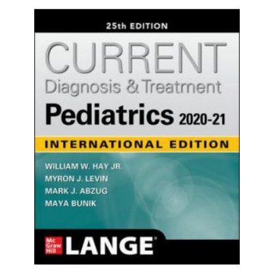 Current Diagnosis and Treatment Pediatrics; 25th(International)Edition 2021 By William W.Hay.Jr & Myron J Levin