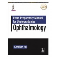 Exam Preparatory Manual for Undergraduates Ophthalmology;2nd Edition 2021 By Dr K Mohan Raj