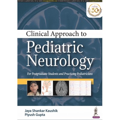 Clinical Approach To Pediatric Neurology;1st Edition 2021 by Piyush Gupta, Jaya Shankar Kaushik