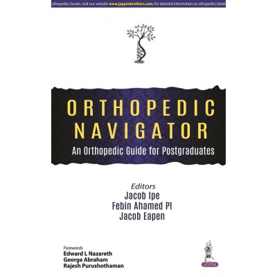 Orthopedic Navigator: An Orthopedic Guide For Postgraduates;1st Edition 2022 By Jacob Ipe, Febin Ahamed PI