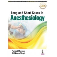 Long And Short Cases In Anesthesiology;1st Edition 2021 By Puneet Khanna & Abhishek Singh