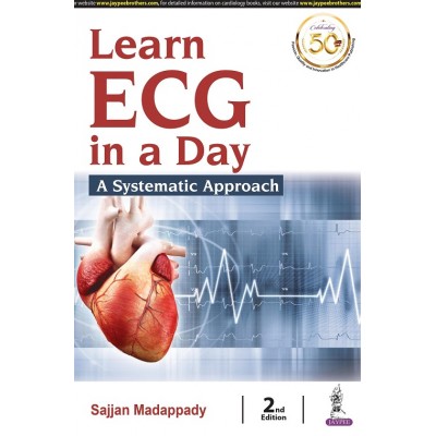 Learn ECG in a day: A Systematic Approach;2nd Edition 2022 By Sajjan Madappady