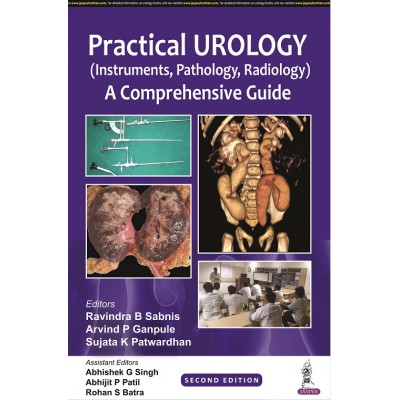 Practical Urology(Instruments, Pathology, Radiology): A Comprehensive Guide;2nd Edition 2022 By Ravindra B Sabnis, Arvind P Ganpule