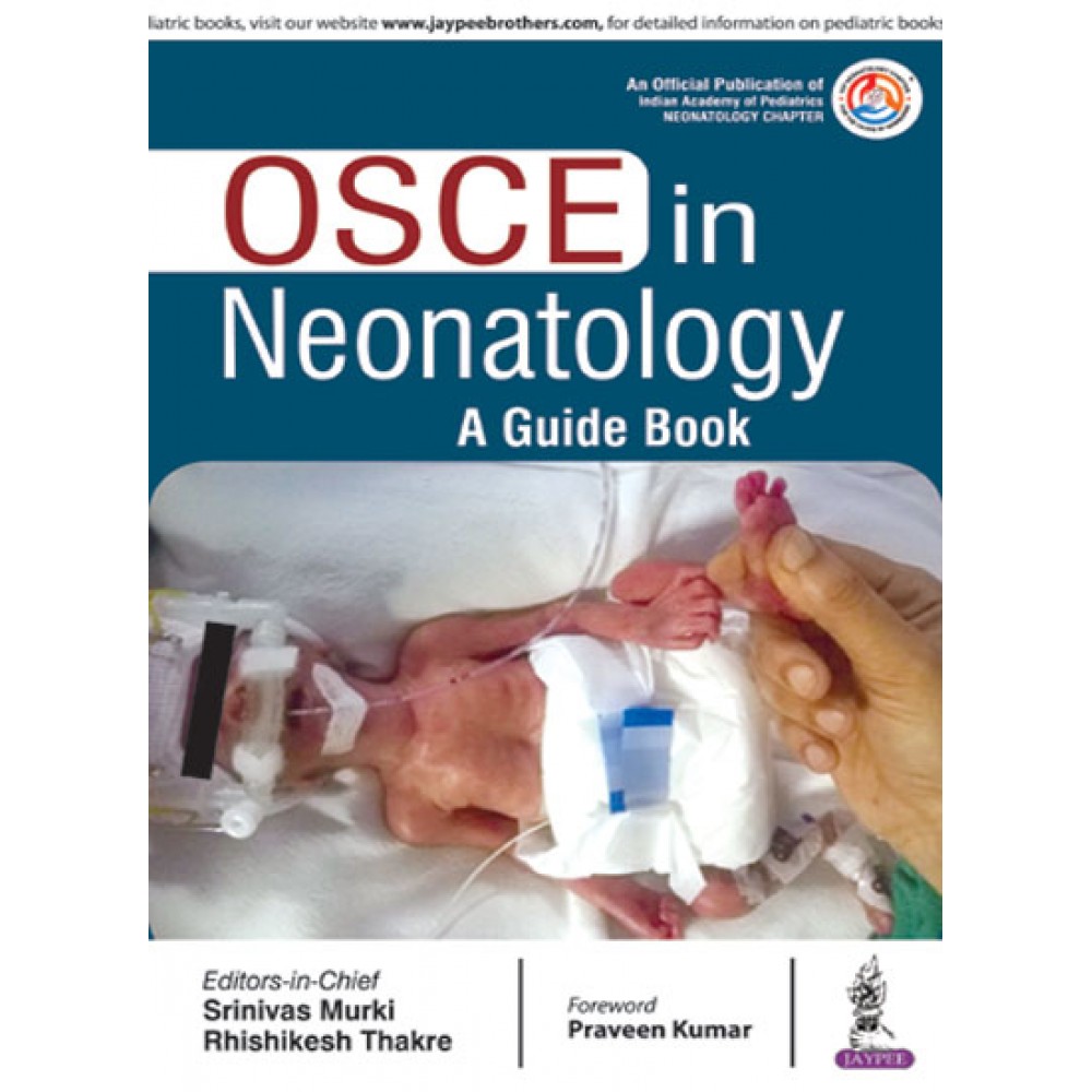 OSCE in Neonatology: A Guide Book;1st Edition 2018 By Srinivas Murki & Rhishikesh Thakre	