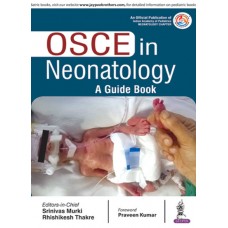 OSCE in Neonatology: A Guide Book;1st Edition 2018 By Srinivas Murki & Rhishikesh Thakre	