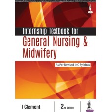 Internship Textbook for General Nursing & Midwifery;2nd Edition 2018 By I Clement