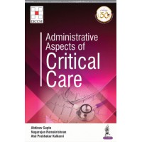 Administrative Aspects of Critical Care;1st Edition 2019 By Abhinav Gupta Nagarajan Ramakrishnan Atul Prabhakar Kulkarni