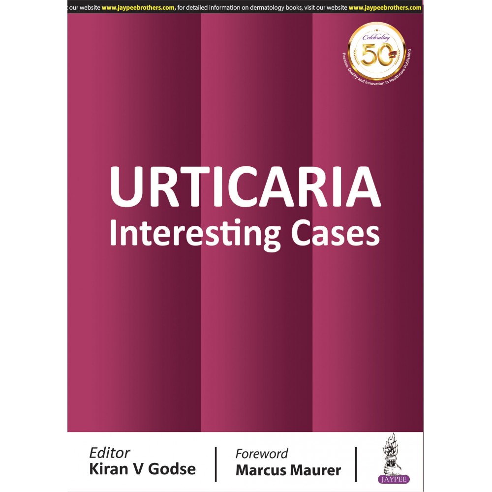 URTICARIA Interesting Cases;1st Edition 2020 by Kiran V Godse Sharmila Patil