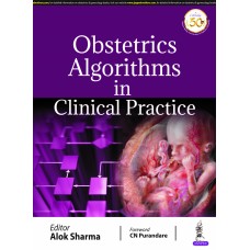 Obstetrics Algorithms in Clinical Practice;1st Edition 2020 By Alok Sharma