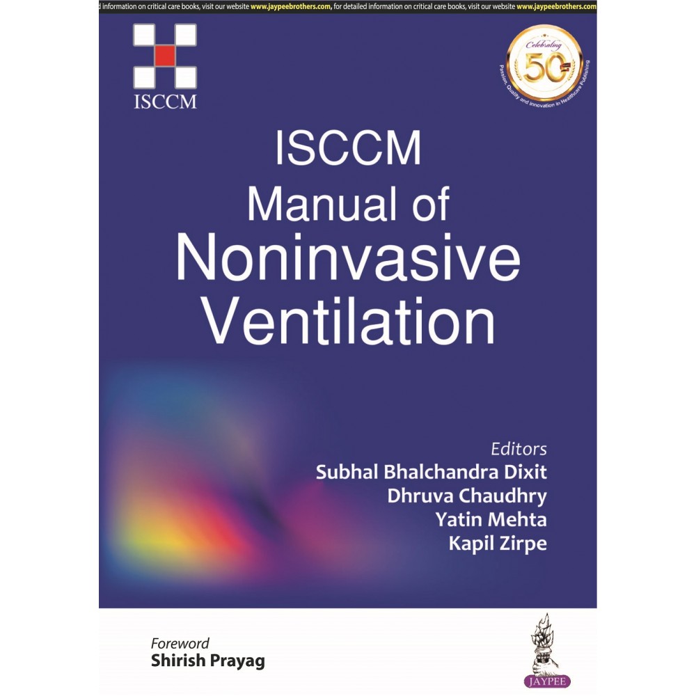 ISCCM Manual of Noninvasive Ventilation;1st Edition 2020 By Subhal Bhalchandra Dixit, Dhruva Chaudhry, Yatin Mehta & Kapil Zirpe