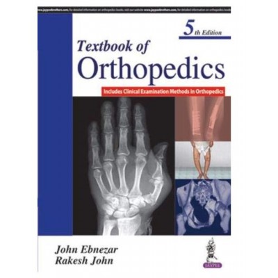 Textbook of Orthopedics(Includes Clinical Examination Methods In Orthopedics);5th Edition 2017 By John Ebnezar