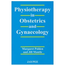 Physiotherapy in Obstetrics & Gynecology; 1st Edition(Reprint) 2019 By Polden