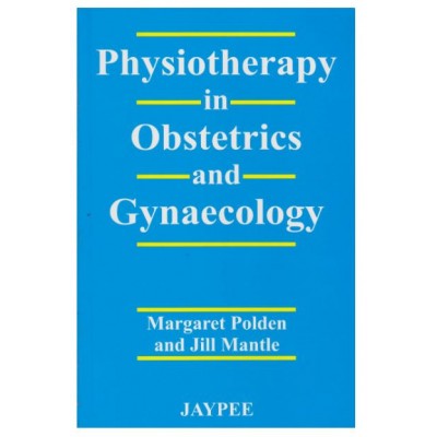 Physiotherapy in Obstetrics & Gynecology; 1st Edition(Reprint) 2019 By Polden